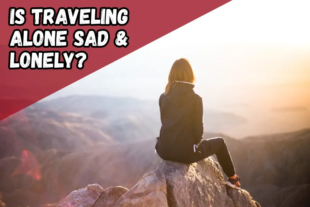 Is solo travel lonely?