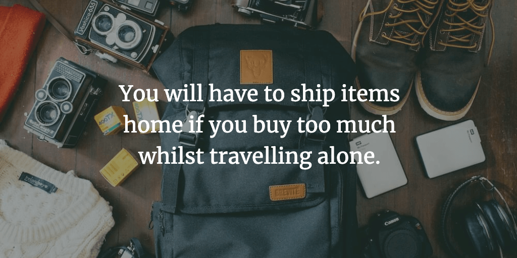 Solo travel gear. The text reads 'You will have to ship items home if you buy too much whilst travelling alone.'