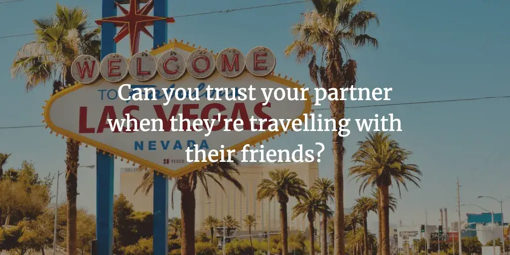 The welcome sign to Las Vegas, Nevada. The text reads, 'Can you trust your partner when they're travelling with their friends?'