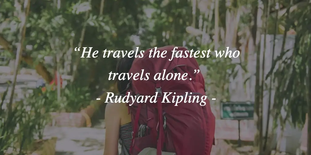 A Rudyard Kipling Quote about traveling alone